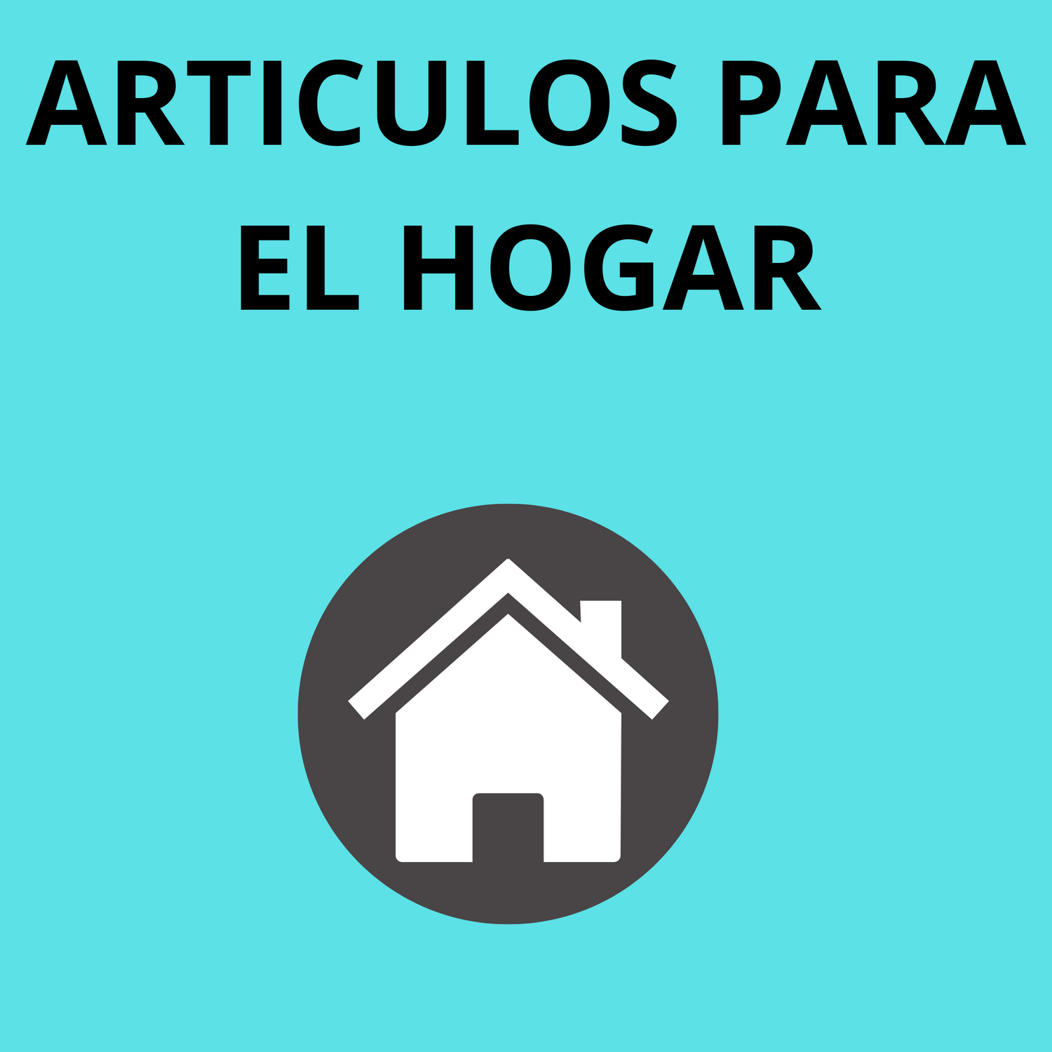 ARTICULOS PARA EL HOGAR